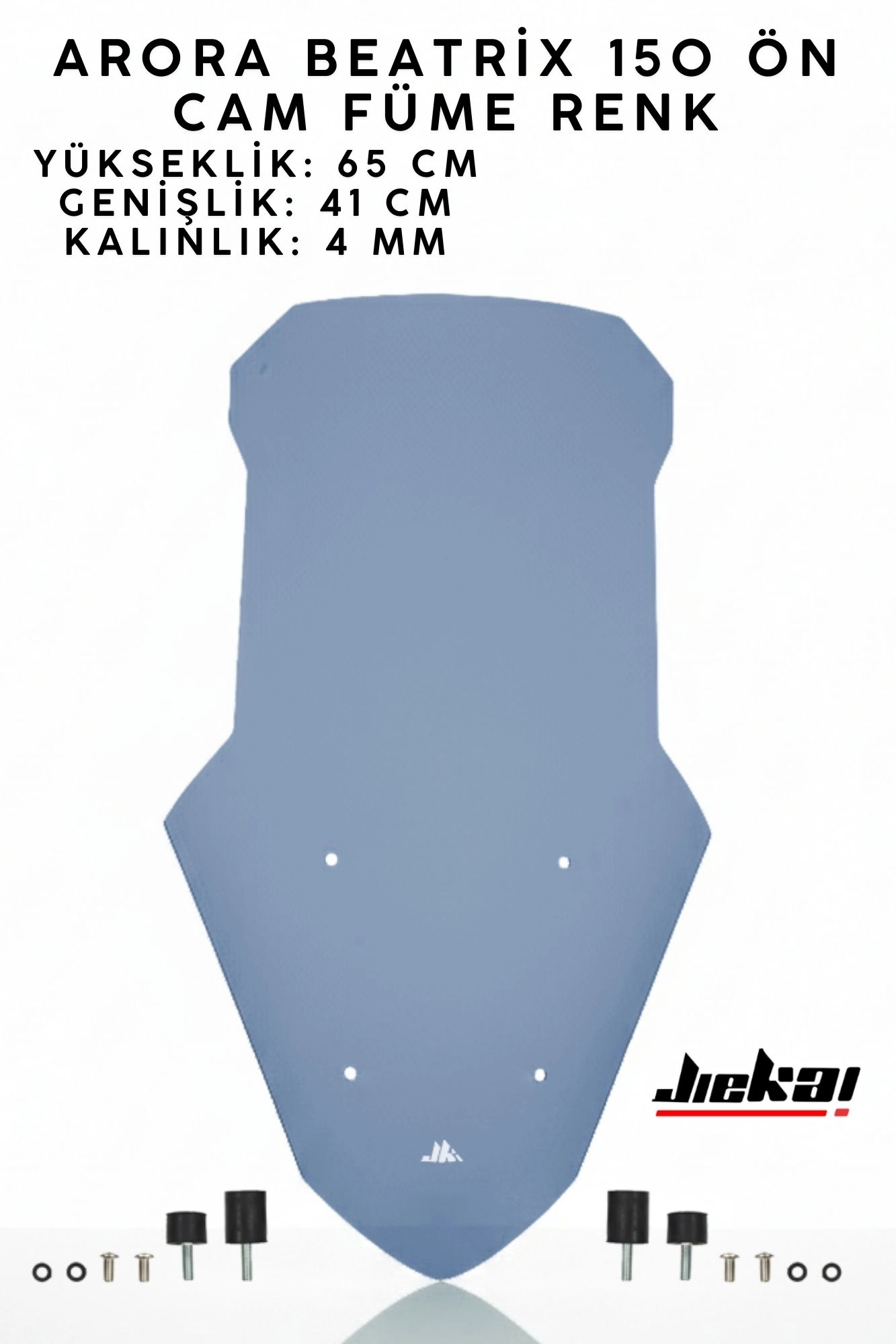 JİEKAİ ARORA BEATRİX 150 ÖN CAM FÜME